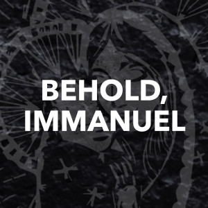 Behold, Immanuel | Matthew 1:18-23