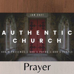 Authentic Church #3: Prayer
