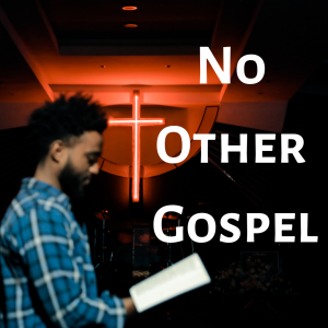 No Other Gospel | Galatians 1:1-12