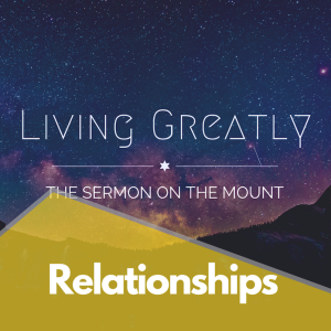 Living Greatly #2: Relationships