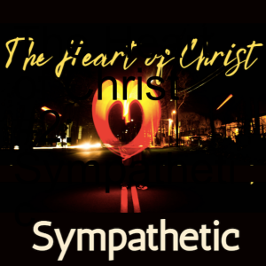 The Heart of Christ #2: Sympathetic