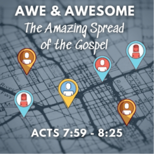 Awe & Awesome - The Amazing Spread of the Gospel (Acts 8)