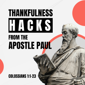 Thankfulness Hacks from the Apostle Paul
