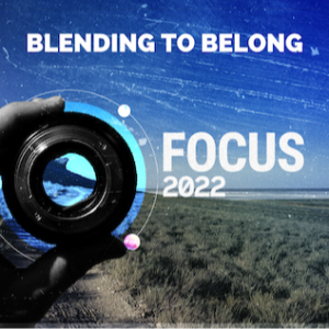 Focus 2022: Blending to Belong