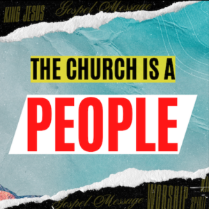 The Church is a People