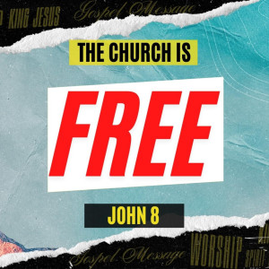 The Church is Free | John 8