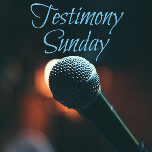 Testimony Sunday | The Stories We Tell