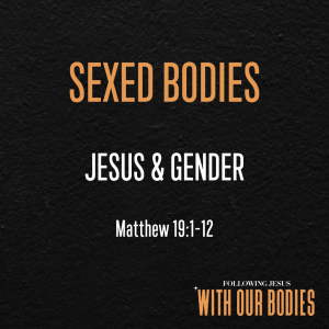 Sexed Bodies: Jesus & Gender