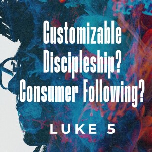 Customizable Discipleship? Consumer Following?