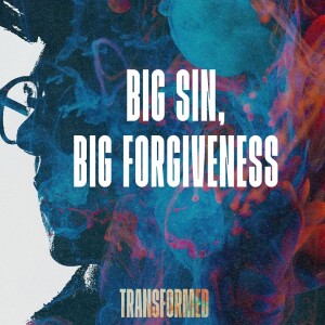 Big Sin, Big Forgiveness