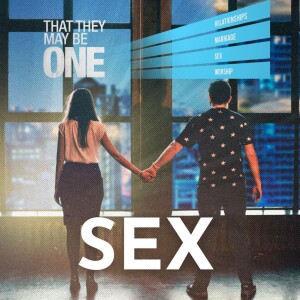 That They May Be One - Sex