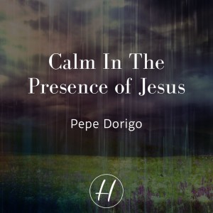 5-29-22 ”Calm In The Presence of Jesus” Mark 4:35-41 - Pepe Dorigp