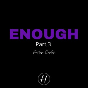 08-29-21 "Enough - Part 3" 1 Kings 19:13-16 - Pastor Carlos