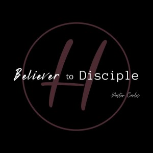 10-10-21 ”Believer to Disciple” Luke 6:39-40 - Pastor Carlos