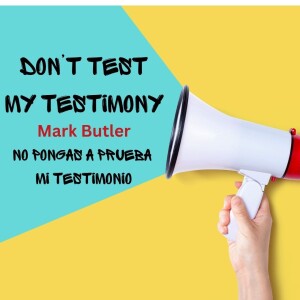 09-29-24 "Don't Test My Testimony" - Mark Butler