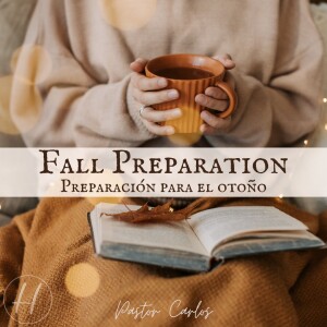 09-24-23 ”Fall Preparation pt 4” Mark 16:20 - Pastor Carlos
