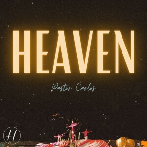 04-23-23 ”Heaven” John 14:1-3 - Pastor Carlos