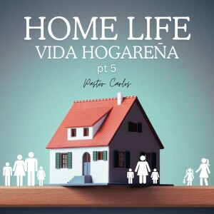 03-03-24 "Home Life pt 5" Prov. 24:3-4 - Pastor Carlos