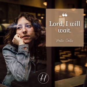 03-14-21 "Lord, I Will Wait" Psalms 40:1-5 - Pastor Carlos