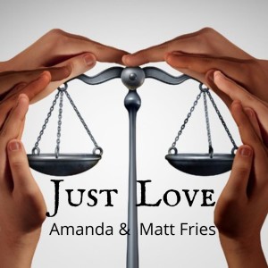 07-10-22 ”Just Love” Exod. 34:5-7 - Amana & Matt Fries