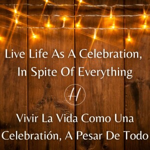 01-08-23 ”Live Life As A Celebration, In Spite Of Everything” Eph. 1:1-8 - José Dorigo