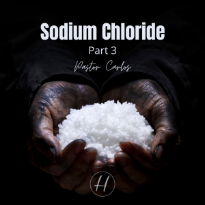 10-31-21 ”Sodium Chloride - Part 3” Matt 5:13 - Pastor Carlos