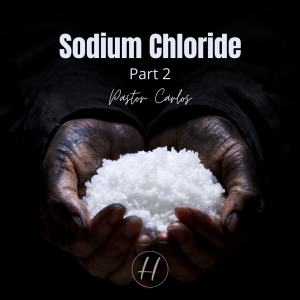 10-23-21 ”Sodium Chloride” Part 2 - Matt 5:13, Luke 10:30-37 - Pastor Carlos