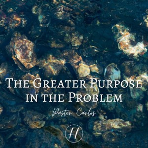 05-22-22 ”The Greater Purpose In The Problem” 2 Cor. 12:7-10 - Pastor Carlos
