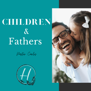 06-20-21 "Children: A Father's Love" Luke 15:11-24 - Pastor Carlos