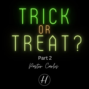 10-23-22 ”Trick or Treat?” pt 2 Malachi 3:7-12 - Pastor Carlos