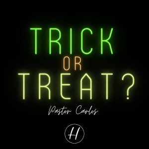 10-17-22 ”Trick or Treat?” pt 1. Eph 6:11-12 - Pastor Carlos
