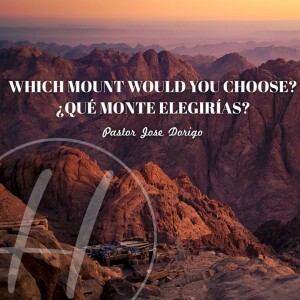 05-05-24 ”Which Mount Would You Choose?” 1 Kings 18-19 - Pastor Jose Dorigo