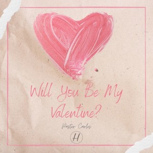 02-07-21 "Will You Be My Valentine? Pt 1" Psalm 1:1-4 - Pastor Carlos