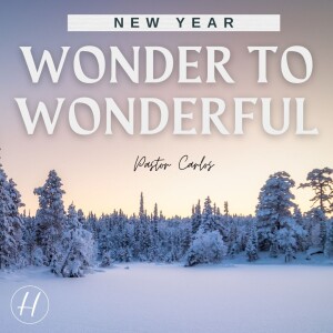 01-01-23 ”New Year: Wonder to Wonderful” Eph 5:14-21 - Pastor Carlos