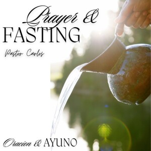 08-18-24 "Prayer & Fasting" Psalms 35:13 - Pastor Carlos