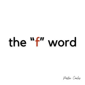 07-14-24 "The 'f' Word" Exodus 14:10-30 - Pastor Carlos