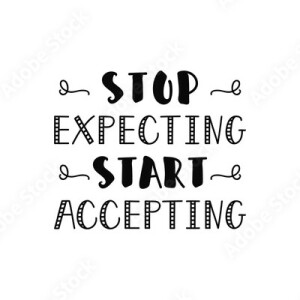 Episode 58 Stop Expecting start Accepting