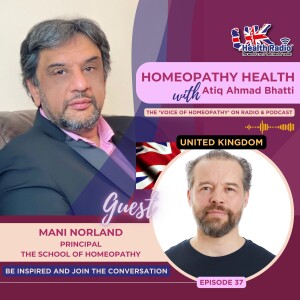 EP37: Homeopathy as a Career with Mani Norland from the School of Homeopathy.
