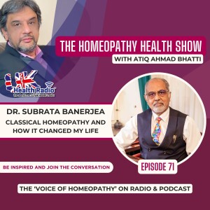 EP71: Classical Homeopathy and How it Changed My Life With Dr. Subrata Banerjea