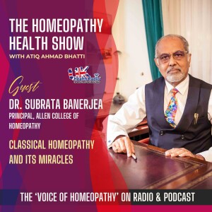 EP71: Classical Homeopathy and How it Changed My Life With Dr. Subrata Banerjea