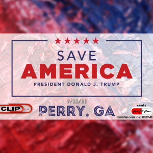 Clip from Save America: President Trump in Perry, GA (9.25.21) - “This Nation Belongs To YOU!”