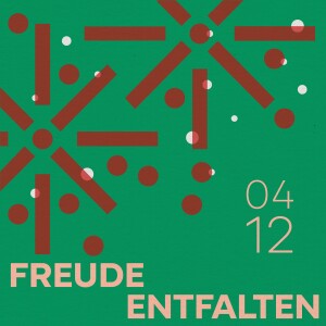 04.12.24 - Freude entfalten