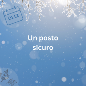 01.12.23 – Un posto sicuro