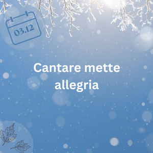 03.12.23 - Cantare mette allegria