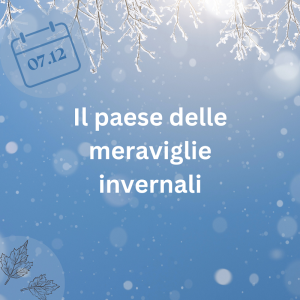 07.12.23 – Il paese delle meraviglie invernali