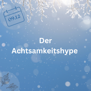 09.12.23 Der Achtsamkeitshype