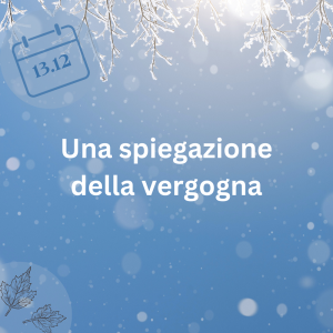 13.12.23 – Una spiegazione della vergogna