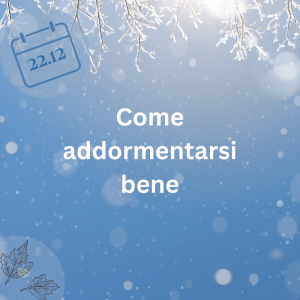 22.12.23 – Come addormentarsi bene