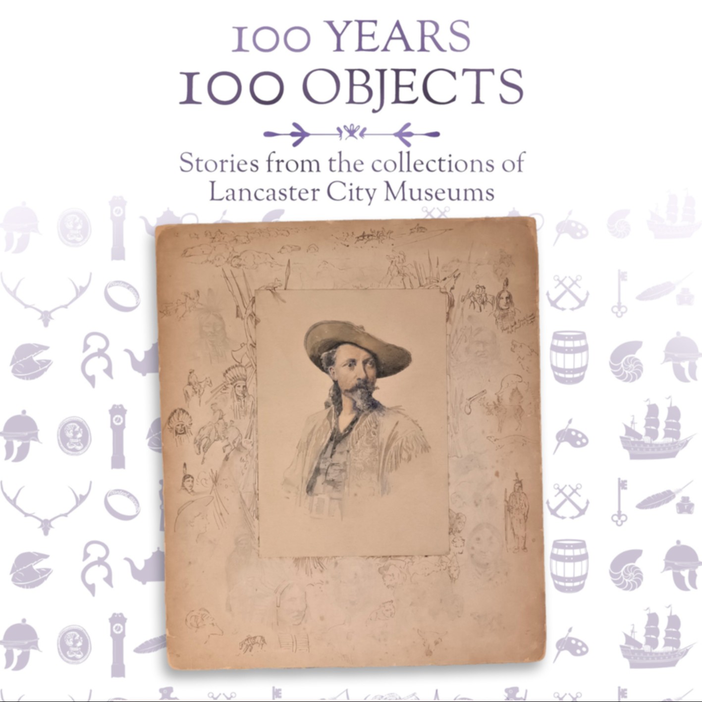 100 Years, 100 Objects: Stories from the Collections of Lancaster City Museums
