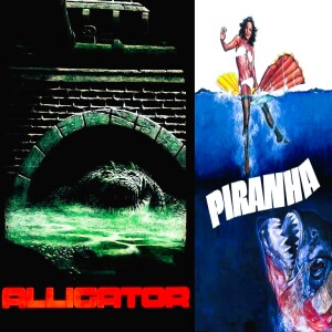 Piranha 1978 & Alligator 1980